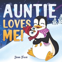 Auntie Loves Me!: Rhyming Story Book & Perfect Keepsake Gift For Baby Niece or Nephew From Aunt B09T61XGSZ Book Cover