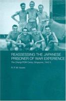 Reassessing the Japanese Prisoner of War Experience: The Changi Prisoner of War Camp in Singapore, 1942-45 0700716572 Book Cover