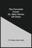 The Porcelain Tower, Or, Nine Stories Of China 9354540678 Book Cover