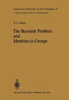 The Burnside Problem and Identities in Groups (Advances in Anatomy, Embryology, and Cell Biology) 3642669344 Book Cover