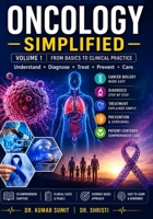 ONCOLOGY SIMPLIFIED VOLUME 1: A PRACTICAL GUIDE TO CANCER BIOLOGY, ONCOLOGY PRINCIPLES, CANCER DIAGNOSIS, TREATMENT, SUPPORTIVE CARE, AND PATIENT MANAGEMENT (Doctor Clinical Series) B0H4RSWJB6 Book Cover