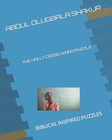 THE HOLLY CROSS WORD PUZZLE: BIBLICAL INSPIRED PUZZLES 1798047713 Book Cover