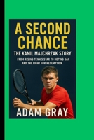 A Second Chance: The Kamil Majchrzak Story: From Rising Tennis Star to Doping Ban and the Fight for Redemption B0FLXG7RHR Book Cover