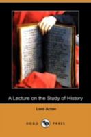 A Lecture on the Study of History 1666734497 Book Cover