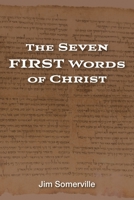 The Seven First Words of Christ 163528094X Book Cover