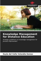 Knowledge Management for Distance Education: Strategic guidelines on knowledge management for process improvement B0CKKZYPN3 Book Cover