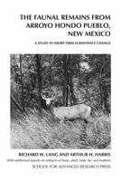 The Faunal Remains from Arroyo Hondo Pueblo, New Mexico: A Study in Short-term Subsistence Change (Arroyo Hondo Archaeological Series) 0933452098 Book Cover