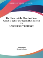 The History of the Church of Jesus Christ of Latter Day Saints 1836 to 1844 V2 0877476926 Book Cover