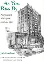 As You Pass by: Architectural Musings on Salt Lake City : A Collection of Columns and Sketches from the Salt Lake Tribune 0874804884 Book Cover