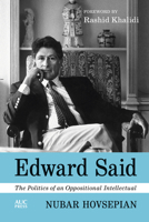 Edward Said: The Politics of an Oppositional Intellectual 1649031769 Book Cover