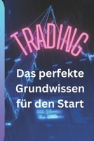 Trading: Das perfekte Grundwissen für den Start B0BZF8VHZ9 Book Cover