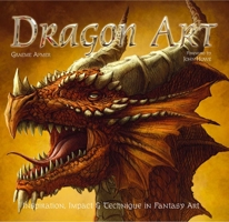 Dragon Art: Inspiration, Impact & Technique in Fantasy Art 1435117719 Book Cover