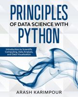 Principles of Data Science with Python : Introduction to Scientific Computing, Data Analysis, and Data Visualization 1735241008 Book Cover