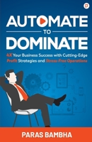 Automate To Dominate 9363386260 Book Cover