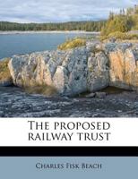 The Proposed Railway Trust 1354329821 Book Cover