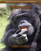 Chimpanzee: Amazing Pictures and Facts About Chimpanzee 1695017544 Book Cover