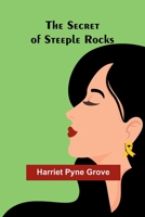 The Secret of Steeple Rocks 1499318014 Book Cover