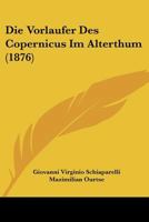 Die Vorläufer des Copernicus im Alterthum. 1017640351 Book Cover