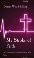 My Stroke of Faith: and Improved Relationship with God 0578719266 Book Cover