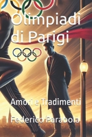 Olimpiadi di Parigi: Amori e Tradimenti (Italian Edition) B0DX7BKJ67 Book Cover