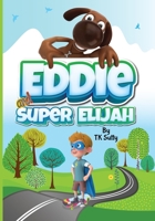 Eddie and Super Elijah: Book Two in A Superhero Children's Book Series About Saving Animals B09QNZCCZN Book Cover