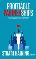 Profitable Partnerships: Practical Solutions to Help Pick the Right Business Partner 1797453653 Book Cover