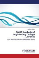 SWOT Analysis of Engineering College Libraries: With Special Reference to Marathwada Region 3659510734 Book Cover