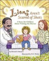 Lions Aren't Scared of Shots: A Story for Children About Visiting the Doctor 1591474744 Book Cover