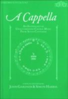 A Cappella: An Anthology of Unaccompanied Choral Music from Seven Centuries 019336199X Book Cover