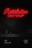 Retribution On Tap: A CRIMSON UNIVERSE NOVELLA B0G255H6JL Book Cover