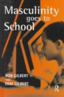 Masculinity Goes to School 1138052493 Book Cover