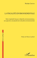 Fiscalité environnementale: Entre impératifs fiscaux et objectifs environnementaux, une approche conceptuelle de la fiscalité environnementale (Finances Publiques) (French Edition) 2343075506 Book Cover