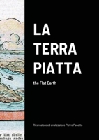 La Terra Piatta: the Flat Earth 1716027063 Book Cover