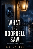 What The Doorbell Saw: A Porchlight Files Mystery B0GZGNXLYG Book Cover