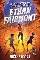 Nothing Interesting Ever Happens to Ethan Fairmont 1454947160 Book Cover