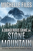 A Dangerous Game on Stone Mountain: A Family Saga B0BJ4RNHQH Book Cover