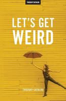 Let's Get Weird 1539911950 Book Cover