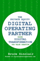 The Private Equity Digital Operating Partner: How to Use Digital Transformation for Value Creation 0578799537 Book Cover