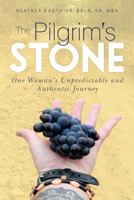 The Pilgrim's Stone: One Woman’s Unpredictable and Authentic Journey 1983897655 Book Cover