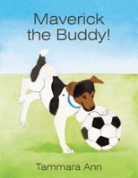 Maverick the Buddy! 1490837779 Book Cover