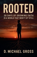 Rooted: 30 Days of Growing Faith in a World That Won't Sit Still B0FL9WLTZ9 Book Cover