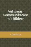 Autismus: Kommunikation mit Bildern 1723997447 Book Cover