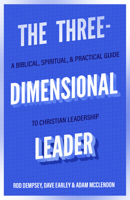 The Three-Dimensional Leader: A Biblical, Spiritual, and Practical Guide to Christian Leadership 1683597087 Book Cover
