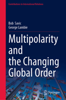 Multipolarity and the Changing Global Order (Contributions to International Relations) 303221744X Book Cover