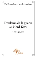 Douleurs de la guerre au Nord-Kivu: Témoignages (French Edition) 2332667733 Book Cover