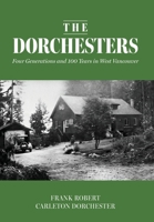 The Dorchesters: Four Generations and 100 Years in West Vancouver 1038352037 Book Cover