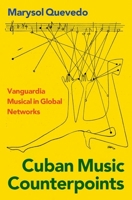 Cuban Music Counterpoints: Vanguardia Music in Global Networks 0197552234 Book Cover