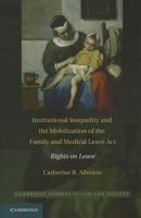Institutional Inequality and the Mobilization of the Family and Medical Leave ACT: Rights on Leave 0521703948 Book Cover