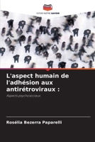 L'aspect humain de l'adhésion aux antirétroviraux (French Edition) 6209470173 Book Cover