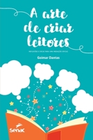 A Arte de Criar Leitores: Reflexões E Dicas Para Uma Mediação Eficaz 655536470X Book Cover